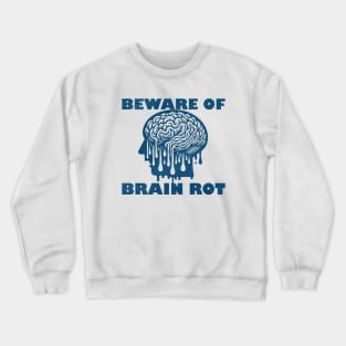 Beware of Brain Rot Crewneck Sweatshirt